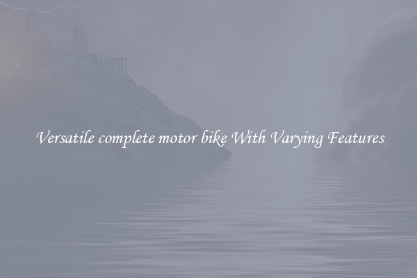 Versatile complete motor bike With Varying Features