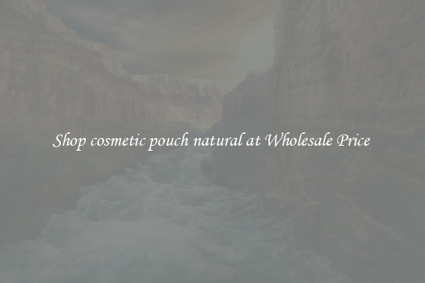 Shop cosmetic pouch natural at Wholesale Price 