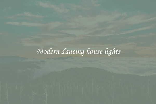 Modern dancing house lights