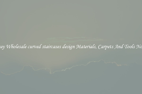 Buy Wholesale curved staircases design Materials, Carpets And Tools Now
