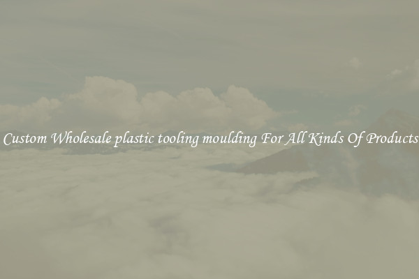 Custom Wholesale plastic tooling moulding For All Kinds Of Products
