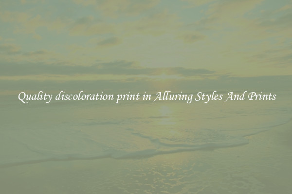 Quality discoloration print in Alluring Styles And Prints