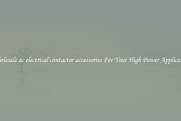 Wholesale ac electrical contactor accessories For Your High Power Application