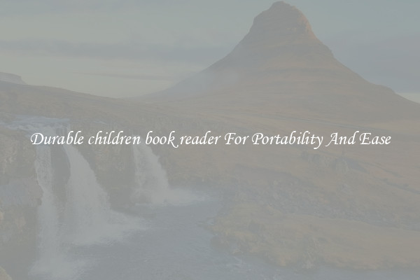 Durable children book reader For Portability And Ease