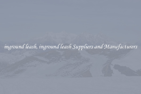 inground leash, inground leash Suppliers and Manufacturers