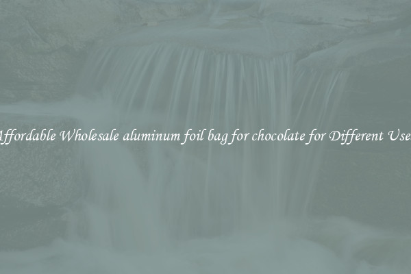 Affordable Wholesale aluminum foil bag for chocolate for Different Uses 