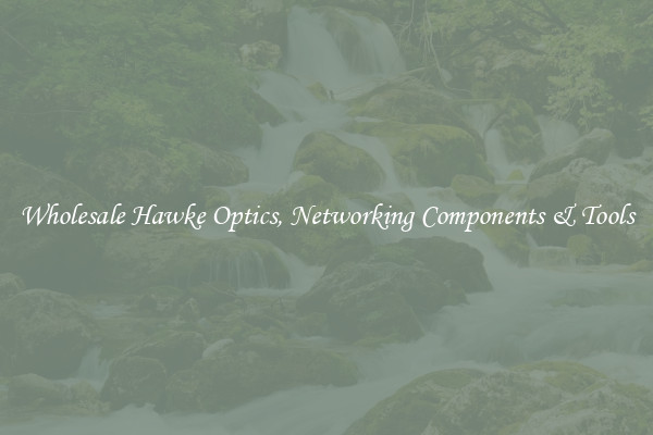 Wholesale Hawke Optics, Networking Components & Tools