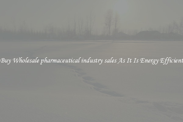 Buy Wholesale pharmaceutical industry sales As It Is Energy Efficient