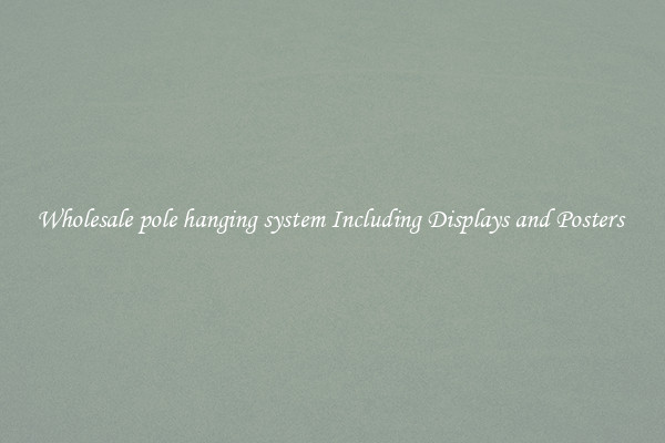 Wholesale pole hanging system Including Displays and Posters 