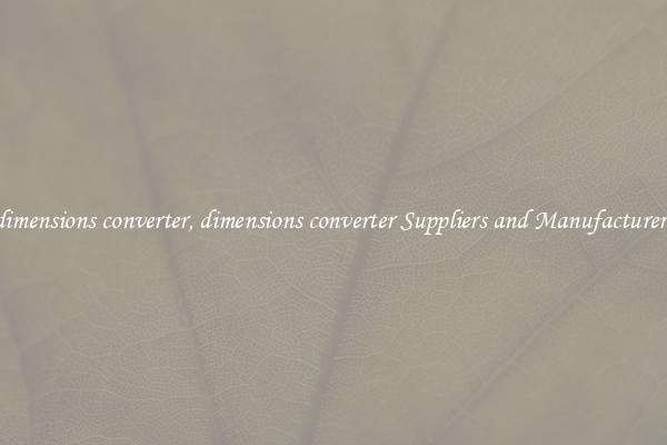 dimensions converter, dimensions converter Suppliers and Manufacturers