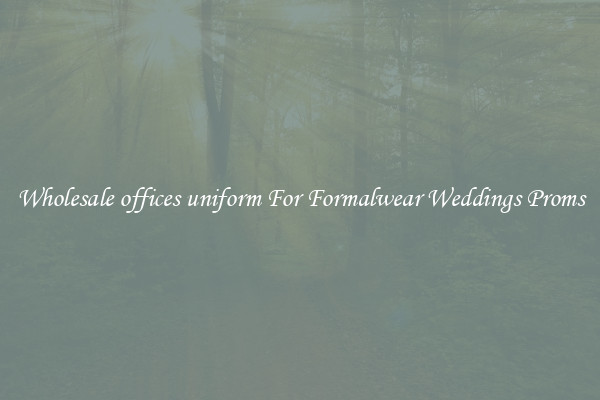 Wholesale offices uniform For Formalwear Weddings Proms