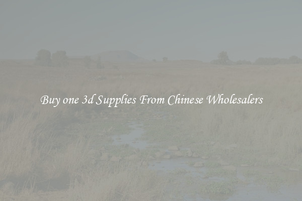Buy one 3d Supplies From Chinese Wholesalers
