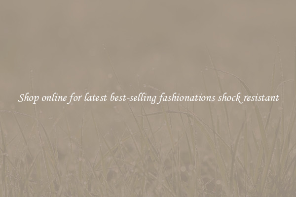 Shop online for latest best-selling fashionations shock resistant