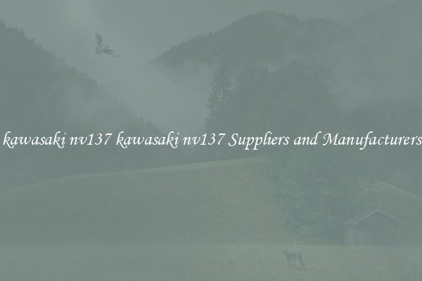 kawasaki nv137 kawasaki nv137 Suppliers and Manufacturers