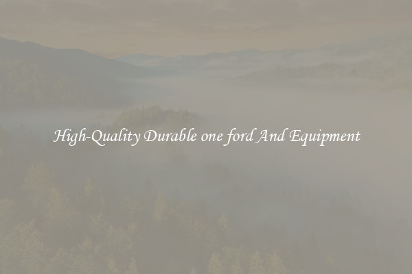 High-Quality Durable one ford And Equipment