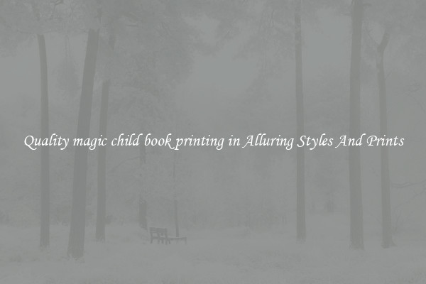 Quality magic child book printing in Alluring Styles And Prints