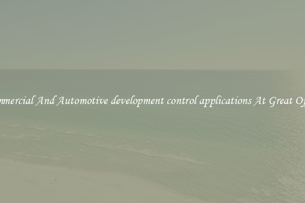 Commercial And Automotive development control applications At Great Offers
