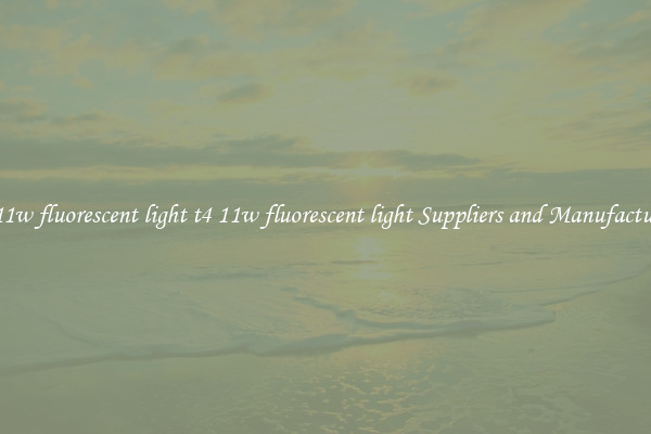 t4 11w fluorescent light t4 11w fluorescent light Suppliers and Manufacturers