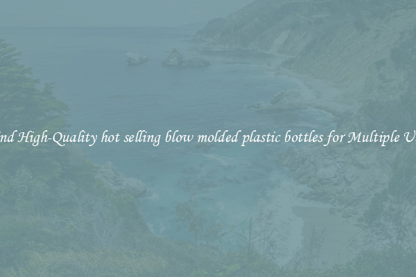 Find High-Quality hot selling blow molded plastic bottles for Multiple Uses