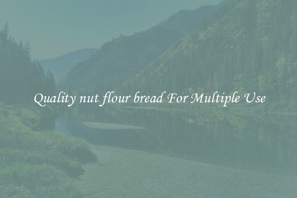 Quality nut flour bread For Multiple Use