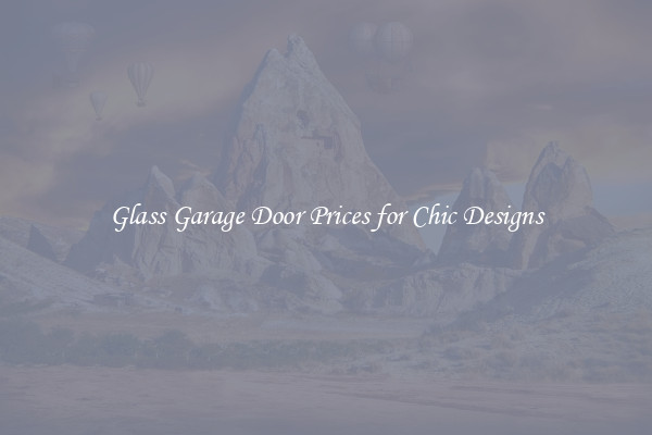 Glass Garage Door Prices for Chic Designs