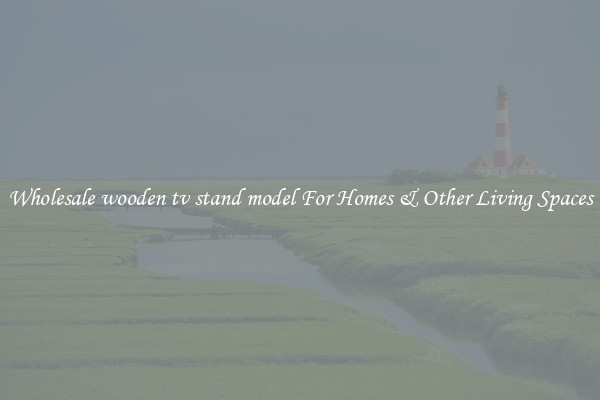 Wholesale wooden tv stand model For Homes & Other Living Spaces