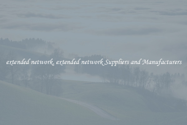 extended network, extended network Suppliers and Manufacturers