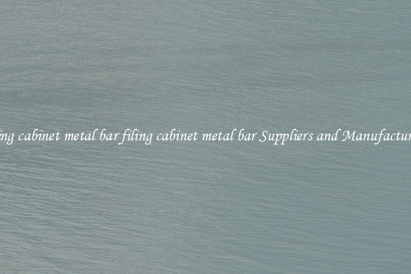 filing cabinet metal bar filing cabinet metal bar Suppliers and Manufacturers