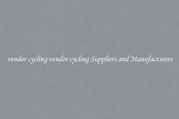 vendor cycling vendor cycling Suppliers and Manufacturers