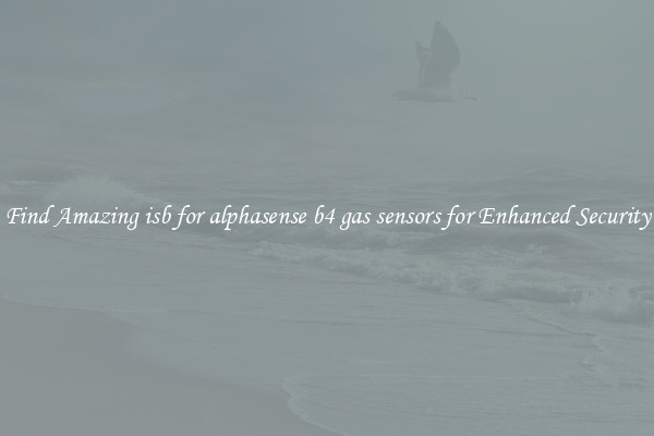 Find Amazing isb for alphasense b4 gas sensors for Enhanced Security
