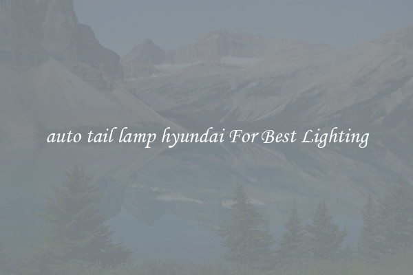 auto tail lamp hyundai For Best Lighting