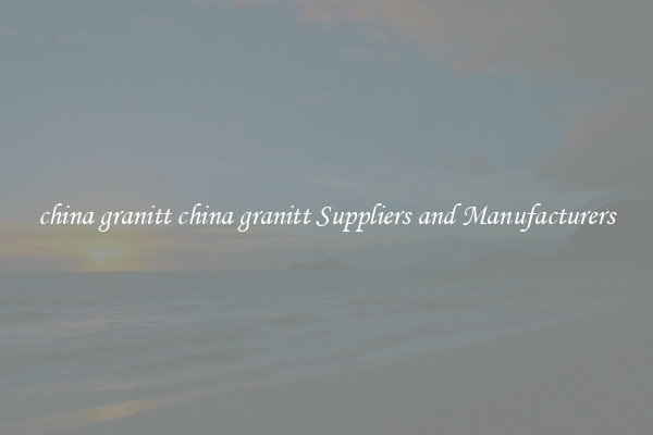china granitt china granitt Suppliers and Manufacturers