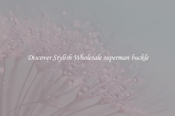 Discover Stylish Wholesale superman buckle