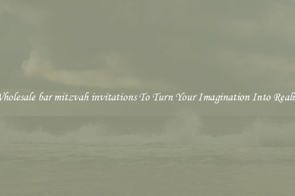 Wholesale bar mitzvah invitations To Turn Your Imagination Into Reality