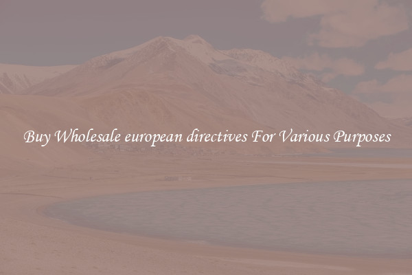 Buy Wholesale european directives For Various Purposes